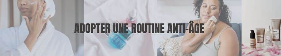 adopter une routine anti-âge