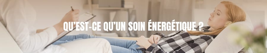 Qu’est-ce qu’un soin énergétique ?